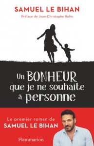Un bonheur que je ne souhaite à personne -Samuel Le Bihan